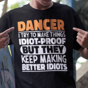 Dancer I Try To Make Things Funny Sayings Dancing T-Shirt