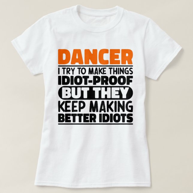 Dancer I Try To Make Things Funny Sayings Dancing T-Shirt (Design Front)