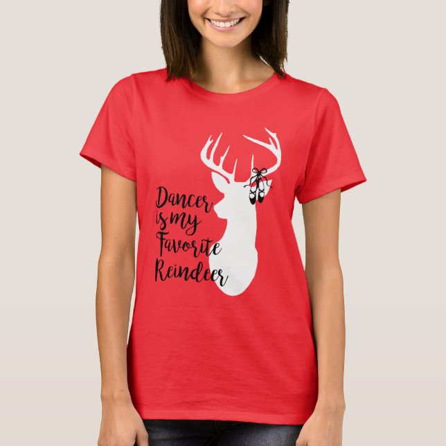 Dancer is my Favorite Reindeer T-Shirt (Front)