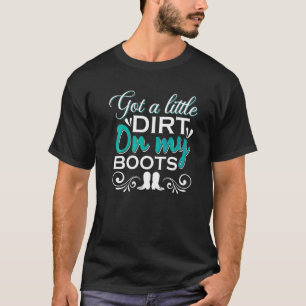 Dancer Saying Dirt On My Boots Country Western T-Shirt