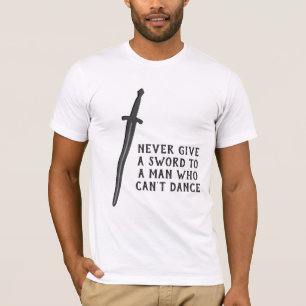 Dancer / Swordsman Slogan with Sword Graphic on T-Shirt