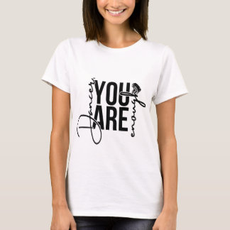 Dancer, You are enough T-shirt