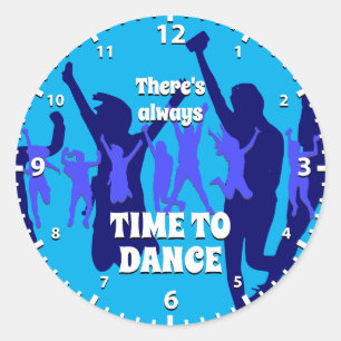 Dancers ALWAYS TIME TO DANCE Cyan Blue Classic Round Sticker