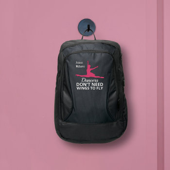 Dancers Don't Need Wings To Fly Ballerina Quote Port Authority® Backpack by maciba at Zazzle