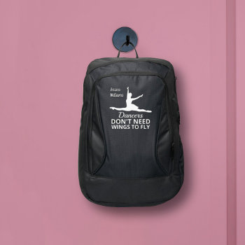 Dancers Don't Need Wings To Fly Ballerina Quote Port Authority® Backpack by maciba at Zazzle