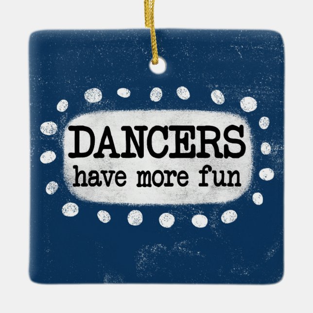 Dancers Have More Fun Ornament (Front)
