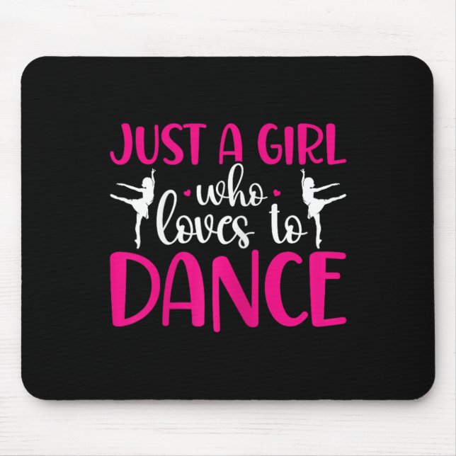 Dancers Just A Girl Who Loves To Dance Ballerina D Mouse Pad (Front)
