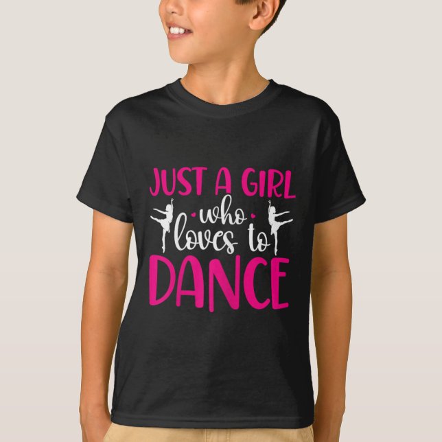 Dancers Just A Girl Who Loves To Dance Ballerina D T-Shirt (Front)