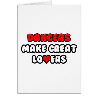 Dancers Make Great Lovers Cards