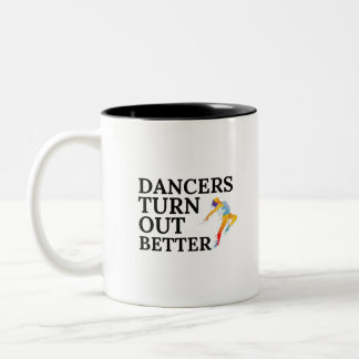Dancers Turn Out Better - gift for girls Two-Tone Coffee Mug