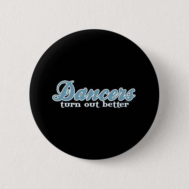 Dancers Turn Out Better Pinback Button (Front)