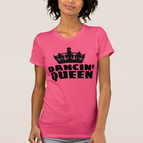 DANCIN QUEEN LADIES DANCING T_SHIRTS