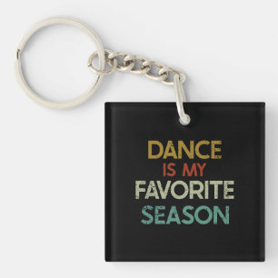 Dancing - Dance Is My Favorite Season Keychain