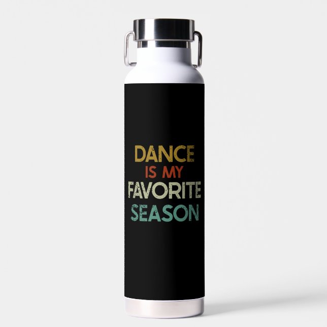 Dancing - Dance Is My Favorite Season Water Bottle (Front)