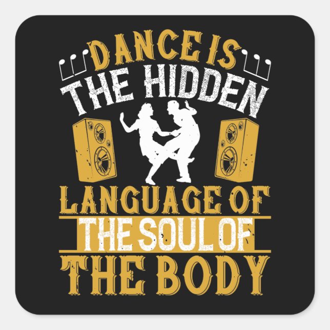 Dancing - Dance Is The Hidden Language Of The Soul Square Sticker (Front)