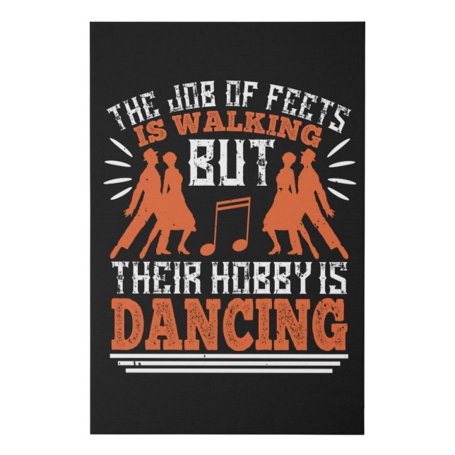 Dancing - Dancing Is The Hobby Of Feets Faux Canvas Print (Front)