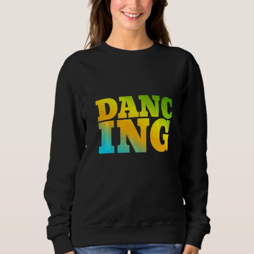 Dancing Designed With Nature Colors Sweatshirt