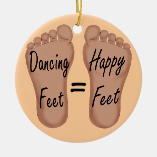 Dancing Feet Are Happy Feet Ceramic Ornament
