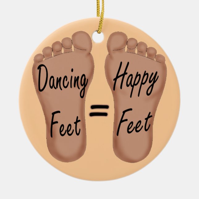 Dancing Feet Are Happy Feet Ceramic Ornament (Front)