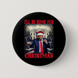 Dancing Funny Humorous Trump I’ll Be Home For Chri Button