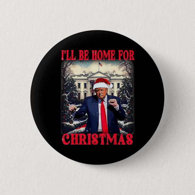 Dancing Funny Humorous Trump I’ll Be Home For Chri Button (Front)