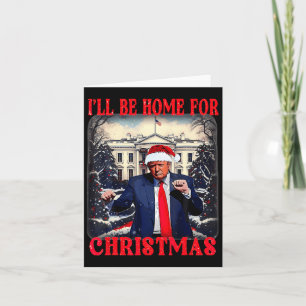 Dancing Funny Humorous Trump I’ll Be Home For Chri Card