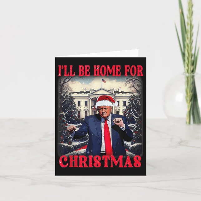 Dancing Funny Humorous Trump I’ll Be Home For Chri Card (Front)