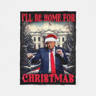 Dancing Funny Humorous Trump I’ll Be Home For Chri Fleece Blanket