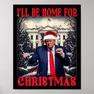 Dancing Funny Humorous Trump I’ll Be Home For Chri Poster