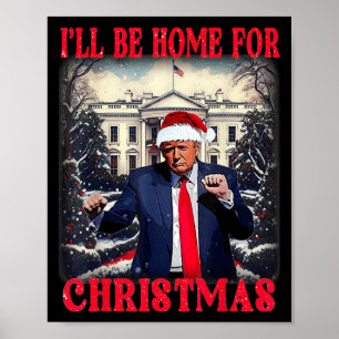 Dancing Funny Humorous Trump I’ll Be Home For Chri Poster