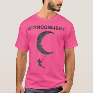 Dancing In The Moonlight T-Shirt