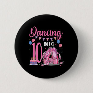 Dancing Into 10th Birthday Ballerina Ballet 10 Yea Button
