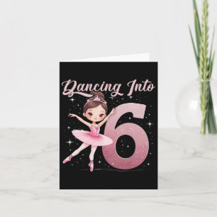 Dancing Into 6 Birthday Party Ballet Girls  Card