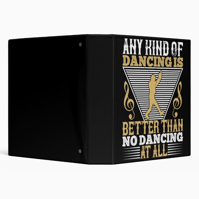 Dancing Is Better Than No Dancing 3 Ring Binder (Background)