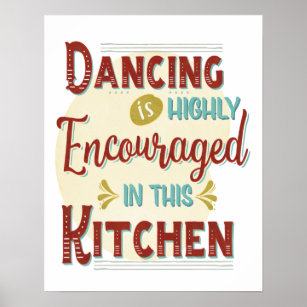 Dancing Is Highly Encouraged In This Kitchen Poster