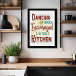 Dancing Is Highly Encouraged In This Kitchen Poster<br><div class="desc">Dancing Is Highly Encouraged In This Kitchen Poster - Turn your kitchen into a dance floor as you moonwalk your way across the room to cook, entertain or just to let your hair down after a big day. This tasteful typography poster is especially made for your kitchen walls. Also it...</div>
