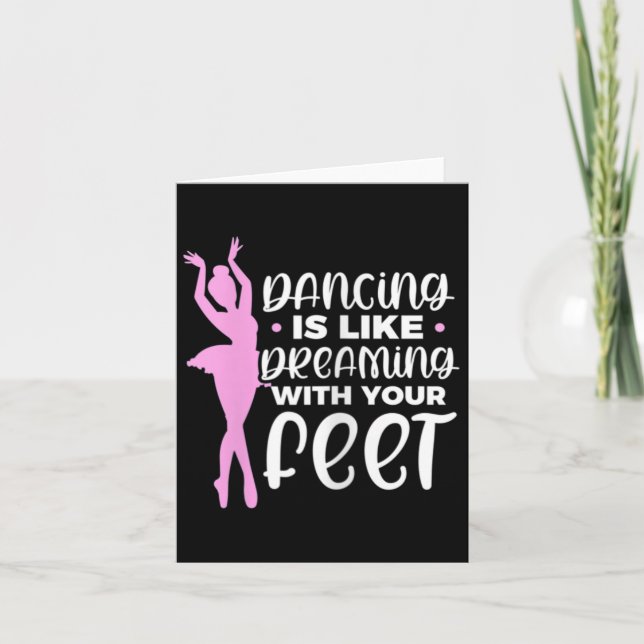 Dancing Is Like Dreaming With Your Feet Ballet Dan Card (Front)