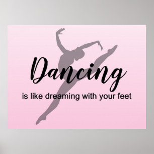 Dancing is like dreaming with your feet poster