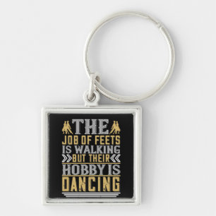 Dancing Is The Hobby Of Feets Keychain