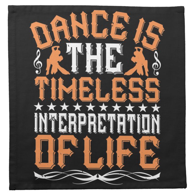 Dancing Is The Timeless Interpretation Cloth Napkin (Front)