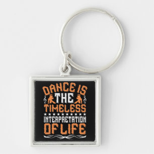 Dancing Is The Timeless Interpretation Keychain