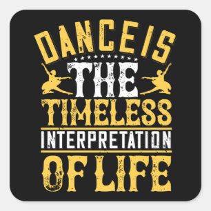 Dancing Is The Timeless Interpretation Square Sticker