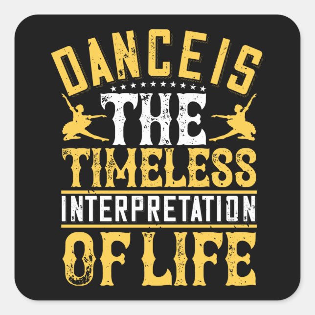 Dancing Is The Timeless Interpretation Square Sticker (Front)
