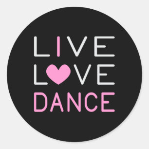 Dancing Live Love Dance Queen Dancer Ballet Gift Classic Round Sticker
