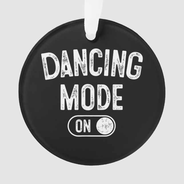 Dancing Mode On Funny Choreographer Dancer Gift Da Ornament (Front)