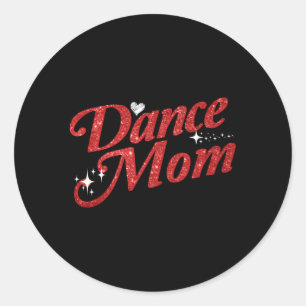 Dancing Mom Dance Mom Classic Round Sticker