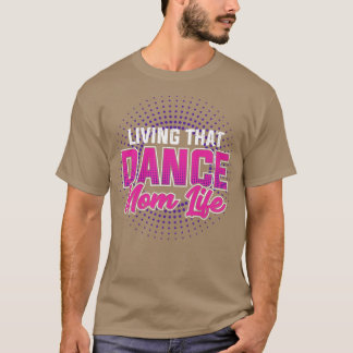 Dancing Mother Dance Mom Dancer Gift T-Shirt