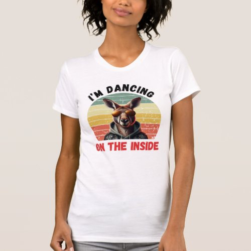 Dancing On The Inside _ Kangaroo Style T_Shirt