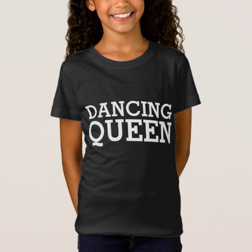 DANCING QUEEN LADIES GIRLS T_SHIRTS