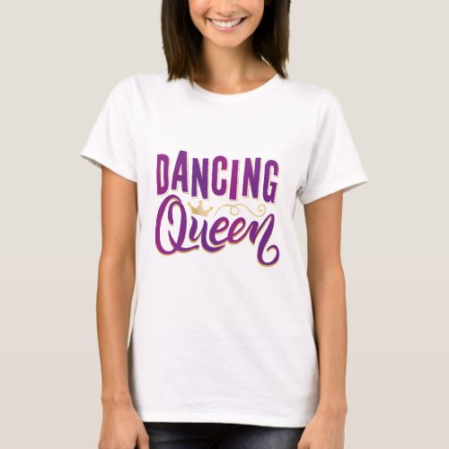 Dancing Queen Womens T_Shirt